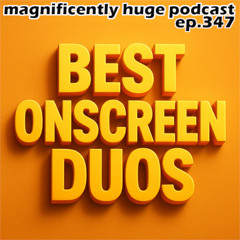 Episode 347 - Best Onscreen Duos