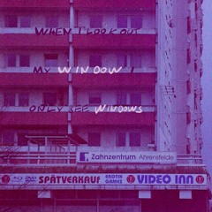 When I Look Out My Window I Only See Windows
