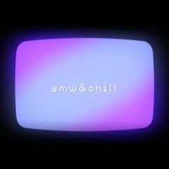 smw&chill