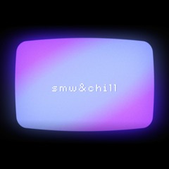 smw&chill