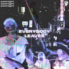 everybody leaves (prod. pacific)