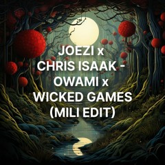 Joezi x Chris Isaak - Owami x Wicked Games (Mili Edit) [FREE DOWNLOAD]