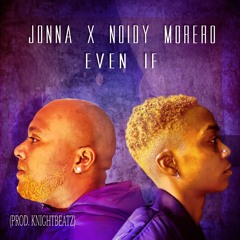 Jonna X Noidy Morero - Even If