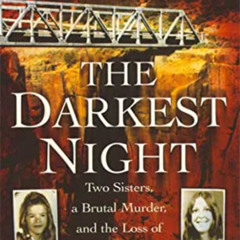 VIEW EBOOK 🎯 The Darkest Night: Two Sisters, a Brutal Murder, and the Loss of Innoce