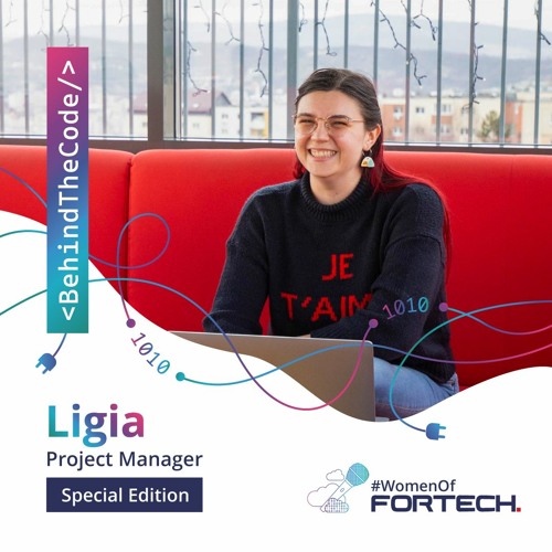 #WomenOfFortech | Behind The Code - Ligia Corduneanu