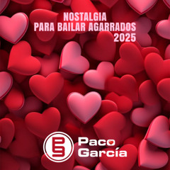 Nostalgia Para Bailar Agarrados 2025 by Paco García