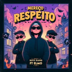 Boys Gang Ft. Elmo - Mereço Respeito
