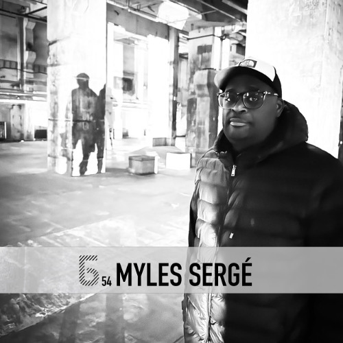 Б podcast 54 / MYLES SERGÉ