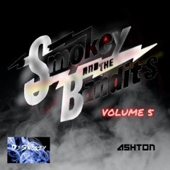 Smokey & The Bandits Vol 5 (Guest Mix From Ashton)