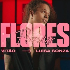 Vitão, Luísa Sonza - Flores ( DJ EDGAR R Mashup) FREE