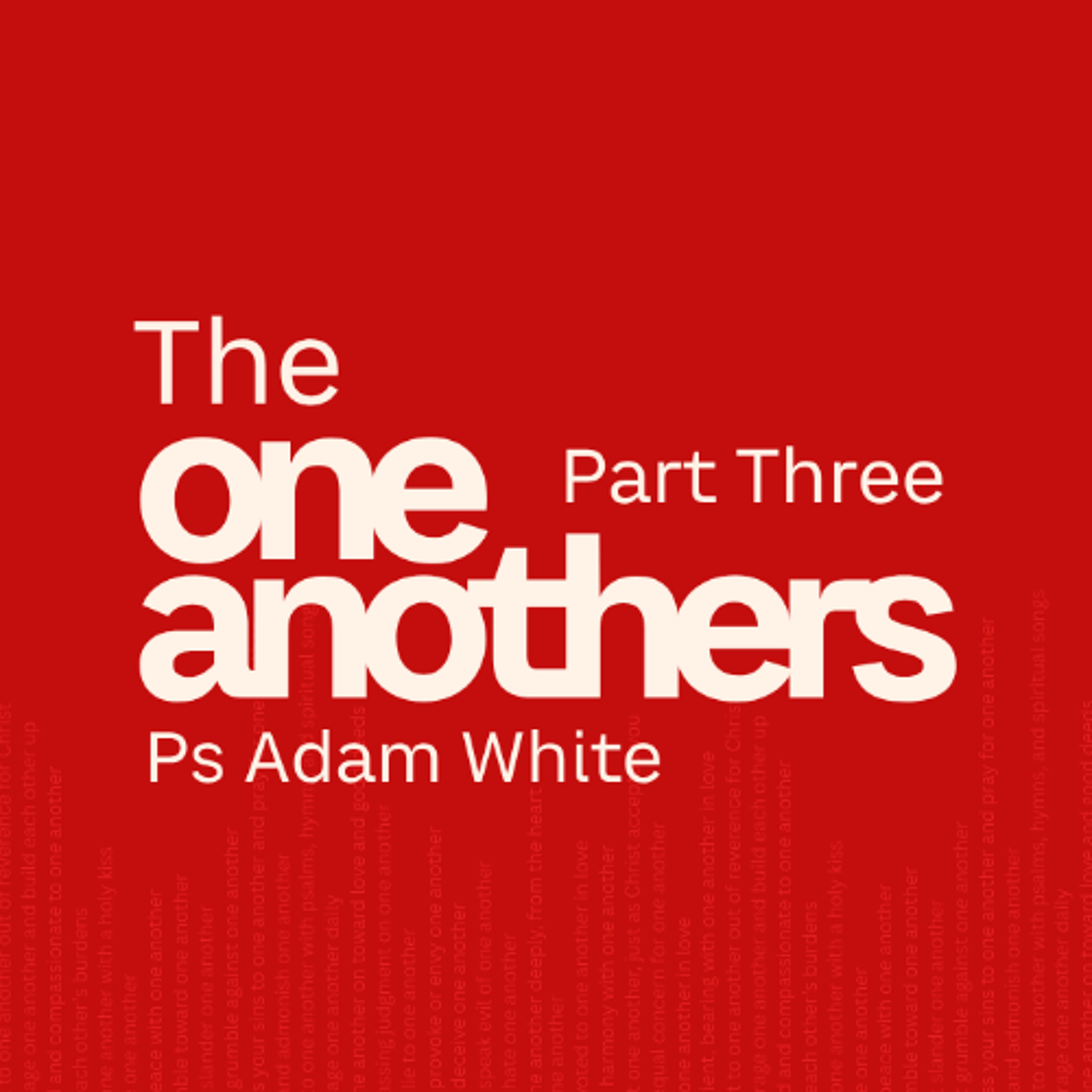 One Anothers: Part Three