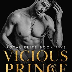 VIEW PDF EBOOK EPUB KINDLE Vicious Prince: An Arranged Marriage Romance (Royal Elite