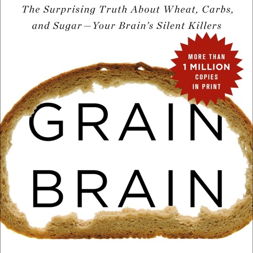 ⚡PDF ❤ Grain Brain: The Surprising Truth about Wheat, Carbs, and Sugar--Your Brain's