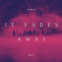 It Fades Away