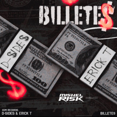 BILLETE$ (Mishel Risk Remix) - D-Sides, Erick T