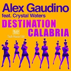 Destination Calabria (SUNANA Edit) - Alex Gaudino, Crystal Waters, Antho Decks, TAYRI