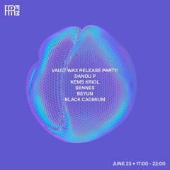 RRFM • Vault Wax Release Party w/ Sennes • 23-06-2022