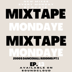 DJ AYE Presents Mixtape MondAye Ep.13 "2000s Dancehall Riddims PT1"