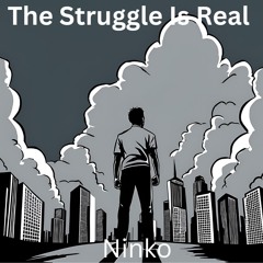The Stuggle Is Real Ninko