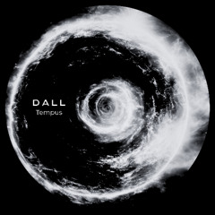 PREMIERE: D A L L - Tempus - OUT NOW