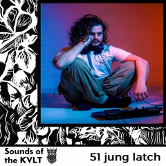 Sounds of the KVLT 51 : jung latch