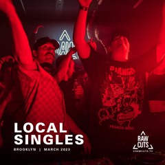 Local Singles | RAW CUTS