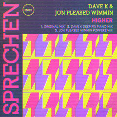 Dave K & Jon Pleased Wimmin - Higher (JPW Poppers Mix) [Sprechen]