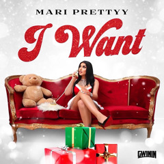 I WANT - MARI PRETTYY