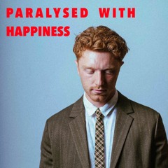 Paralysed With Happiness