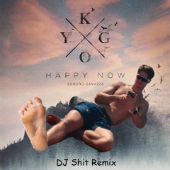 Kygo - Happy Now ft. Sandro Cavazza (DJ Shit Remix)