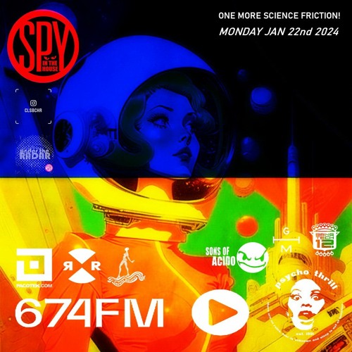 SpyInTheHouse 674.fm podcast 073 22012024 [SCIENCE FRICTION 01.24]