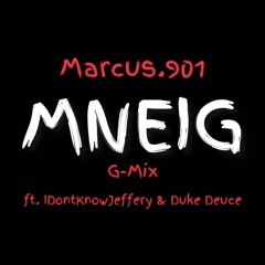 Marcus.901 - MNEIG G-Mix ft. IDontKnowJeffery & Duke Deuce