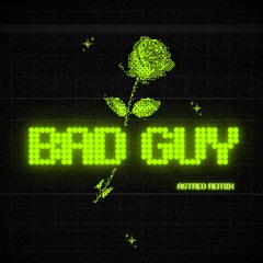 BAD GUY - ASTREO REMIX *SKIP TO 30 SECONDS*