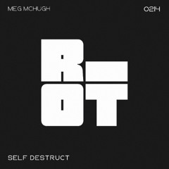 RIOT214 - MEG MCHUGH - SELF DESTRUCT