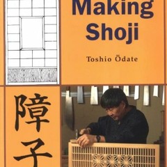 [Access] PDF 💘 Making Shoji by  Toshio Odate &  Laure Olender PDF EBOOK EPUB KINDLE