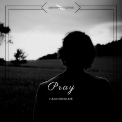 HanChocolate - Pray [Soaring Release]