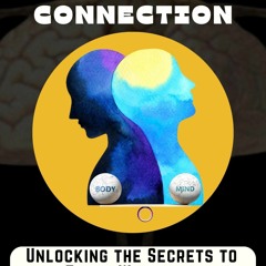 [PDF] READ Free The Mind-Body Connection: Unlocking the Secrets to Total Wellnes