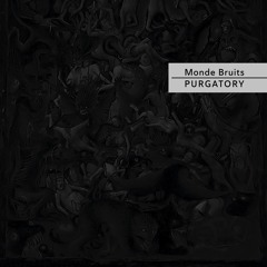 Monde Bruits - In To Purgatory Excerpt (from Purgatory)