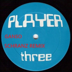Player 003 (B1) - GANSO SCHRANZ REMIX