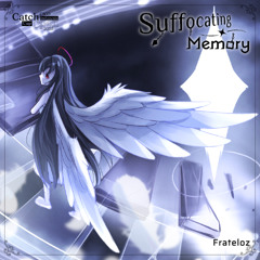 Suffocating Memory [Catch Indonesia Cup Open 2025]