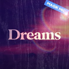 MAGIK MIC - DREAMS