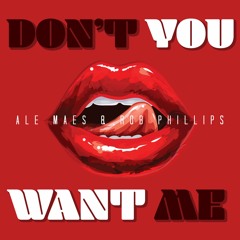 Felix, Hanna W, Maycon R - Don't You Want Me (Ale Maes & Rob Phillips  Reconstruction)