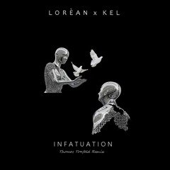 Loréan x KEL - Infatuation (Thomas Tonfeld Remix)