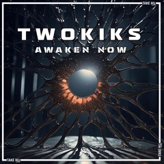 PREMIERE : TwoKiks - Awaken Now [Take Hit]