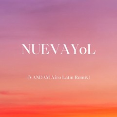 NUEVAYoL (VANDAM Afro Latin Remix) | *FREE DOWNLOAD*