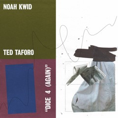 Noah Kwid ft. Ted Taforo - Dice 4 (Again)
