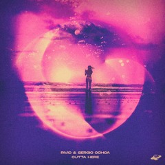 Rivio & Sergio Ochoa - Outta Here