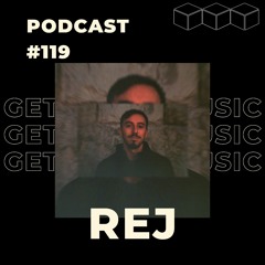 GetLostInMusic - Podcast #119 - REj