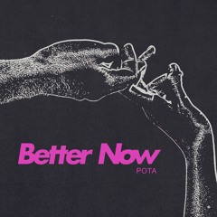 POTA - Better Now
