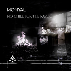 Monyal - No Chill for The Ravers